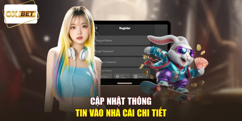 Cập nhật thông tin vào nhà cái chi tiết