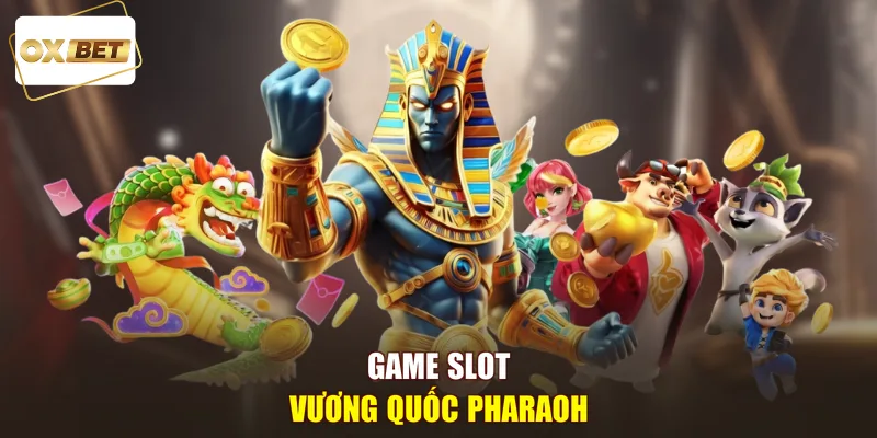 Game slot vương quốc Pharaoh 