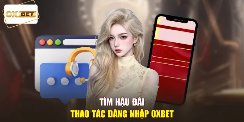 Tìm hậu đài thao tác đăng nhập OXBET