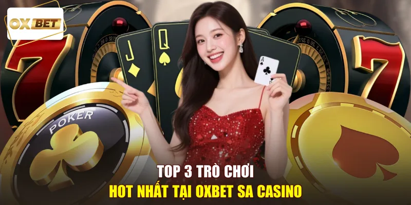 Top 3 trò chơi hot nhất tại OXBET SA Casino